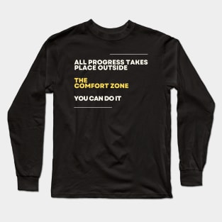 all progress takes place outside the comfort zone Long Sleeve T-Shirt